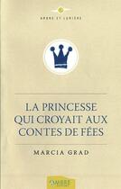 Couverture du livre « La princesse qui croyait aux contes de fées » de Marcia Grad aux éditions Ambre