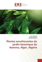 Couverture du livre « Plantes envahissantes du jardin botanique du hamma, alger, algerie » de Meftahi Asma aux éditions Editions Universitaires Europeennes