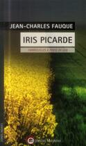 Couverture du livre « Iris picarde ; embrouilles à perte de vue » de Jean-Charles Fauque aux éditions Wartberg