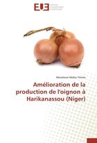 Couverture du livre « Amélioration de la production de l'oignon à Harikanassou (Niger) » de Aboubacar Abdou Yerima aux éditions Editions Universitaires Europeennes