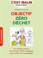 Couverture du livre « C'est malin grand format ; objectif zéro dechet, c'est malin ; les conseils pratiques et les recettes 100% écologique pour en finir avec le gaspillage » de Monica Da Silva aux éditions Leduc