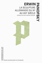 Couverture du livre « La sculpture allemande du XIe au XIIIe siècle » de Erwin Panofsky aux éditions Pu De Strasbourg