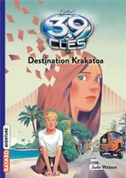 Couverture du livre « Les 39 clés Tome 6 : destination Krakatoa » de Jude Watson aux éditions Bayard Jeunesse