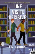 Couverture du livre « Une visite décisive : Relation avec date d'expiration, T2 » de Liz Jacobs aux éditions Mxm Bookmark