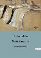 Couverture du livre « Sans famille : Tome second » de Hector Malot aux éditions Culturea