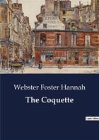 Couverture du livre « The Coquette » de Webster Foster Hannah aux éditions Culturea