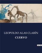 Couverture du livre « CUERVO » de Leopoldo Alas Clarin aux éditions Culturea