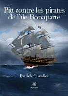 Couverture du livre « Pitt contre les pirates de l'île Bonaparte » de Patrick Cuvelier aux éditions Le Lys Bleu