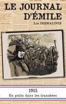 Couverture du livre « Le journal d'Emile ; 1915, un poilu dans les tranchées » de Lou Desmalines aux éditions Pole Nord
