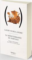 Couverture du livre « La Méditerranée en partage ; paysage et photographie dans l'oeuvre de Victor Bérard » de Andre Laury Nuria aux éditions Passage(s)