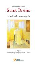 Couverture du livre « Saint Bruno ; la solitude transfigurée » de Guillaume D' Alancon aux éditions Life