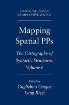 Couverture du livre « Mapping Spatial PPs: The Cartography of Syntactic Structures, Volume 6 » de Rizzi Luigi aux éditions Oxford University Press Usa