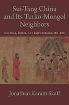 Couverture du livre « Sui-Tang China and Its Turko-Mongol Neighbors: Culture, Power, and Con » de Skaff Jonathan Karam aux éditions Editions Racine