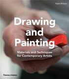 Couverture du livre « Drawing & painting materials and techniques for contemporary artists (hardback) » de Wilson Kate aux éditions Thames & Hudson