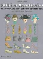 Couverture du livre « Fashion accessories - the complete 20th century sourcebook » de John Peacock aux éditions Thames & Hudson