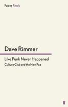 Couverture du livre « Like Punk Never Happened » de Rimmer Dave aux éditions Faber And Faber Digital
