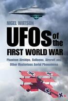 Couverture du livre « UFOs of the First World War » de Watson Nigel aux éditions History Press Digital