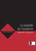 Couverture du livre « Le prophète de l'eurasisme » de Alexandre Douguine aux éditions Avatar