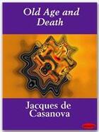 Couverture du livre « Old Age and Death » de Jacques De Casanova aux éditions Ebookslib