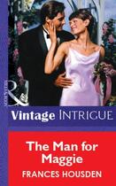 Couverture du livre « The Man for Maggie (Mills & Boon Vintage Intrigue) » de Housden Frances aux éditions Mills & Boon Series