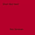 Couverture du livre « Short But Hard » de Rex Sonavan aux éditions Epagine