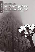 Couverture du livre « Le complexe de Trafalgar » de Leclair Didier aux éditions Vermillon