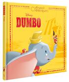 Couverture du livre « Dumbo : L'histoire du film » de Disney aux éditions Disney Hachette