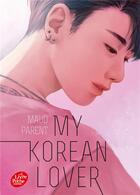 Couverture du livre « My korean lover Tome 1 » de Maud Parent aux éditions Le Livre De Poche Jeunesse