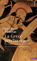 Couverture du livre « La grece preclassique - des origines a la fin du vie siecle » de Jean-Claude Poursat aux éditions Points