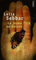 Couverture du livre « La jeune fille au balcon » de Leila Sebbar aux éditions Points