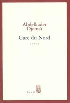 Couverture du livre « Gare du nord » de Abdelkader Djemai aux éditions Seuil