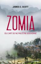 Couverture du livre « Zomia, ou l'art de ne pas être gouverné » de James C. Scott aux éditions Seuil