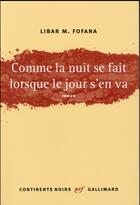 Couverture du livre « Comme la nuit se fait lorsque le jour s'en va » de Libar M. Fofana aux éditions Gallimard