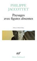 Couverture du livre « Paysages avec figures absentes » de Philippe Jaccottet aux éditions Gallimard