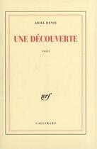 Couverture du livre « Une decouverte » de Ariel Denis aux éditions Gallimard