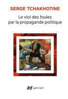 Couverture du livre « Le viol des foules par la propagande politique » de Serge Tchakhotine aux éditions Gallimard