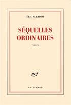 Couverture du livre « Séquelles ordinaires » de Eric Paradisi aux éditions Gallimard
