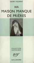 Couverture du livre « Ma maison manque de prieres » de Henri Pourrat aux éditions Gallimard (patrimoine Numerise)