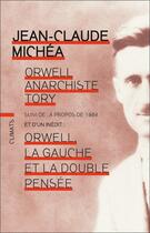 Couverture du livre « Orwell anarchiste tory ; à propos de 1984 ; Orwell, la gauche et la double pensée » de Jean-Claude Michea aux éditions Climats