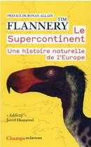 Couverture du livre « Le supercontinent : une histoire naturelle de l'Europe » de Tim Flannery aux éditions Flammarion