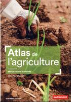 Couverture du livre « Atlas de l'agriculture : mieux nourrir le monde (4e édition) » de Jean-Paul Charvet aux éditions Autrement