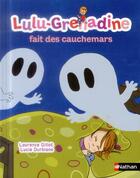 Couverture du livre « Lulu-Grenadine fait des cauchemars » de Laurence Gillot et Lucie Durbiano aux éditions Nathan