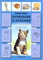 Couverture du livre « Apprendre A Dessiner Les Animaux Familiers » de Pierre Porte aux éditions Nathan