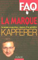 Couverture du livre « Faq - la marque - la marque en questions : reponses d'un specialiste. » de Jean-Noel Kapferer aux éditions Dunod