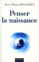 Couverture du livre « Penser la naissance » de Jean-Marie Delassus aux éditions Dunod