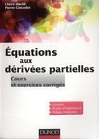 Couverture du livre « Équations aux dérivées partielles ; cours et exercices corrigés » de Claire David et Pierre Gosselet aux éditions Dunod