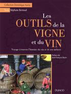 Couverture du livre « Les outils de la vigne et du vin ; voyage à travers l'histoire du vin et de ses métiers » de Stephane Bernoud aux éditions Dunod