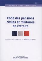 Couverture du livre « Code des pensions civiles et militaires de retraite-brochure 2013 » de  aux éditions Direction Des Journaux Officiels