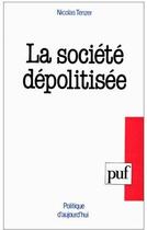 Couverture du livre « La société dépolitisée » de Nicolas Tenzer aux éditions Puf