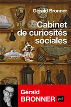 Couverture du livre « Cabinet de curiosités sociales » de Gerald Bronner aux éditions Puf